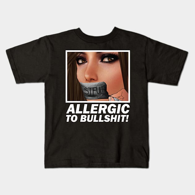 ALLERGIC TO BULLSHIT! SHUT THE FUCK UP! Kids T-Shirt by dopeazzgraphics